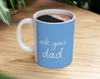 Ask Your Dad Ceramic Mug | Blue Script Coffee Cup