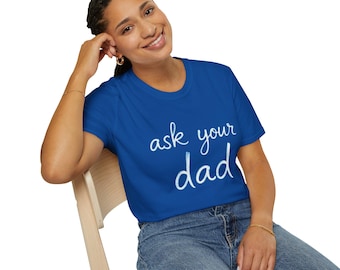 ask your dad T-Shirt | pastel script, casual family slogan