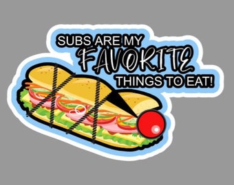 Subs are My Favorite Vinyl Sticker Decal for Laptops, Water Bottles, Walls, Tablets, Indoor use