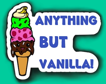 Anything but Vanilla Adult  Laminated Vinyl Sticker Decal for Laptops, Water Bottles, Walls, Tablets
