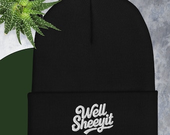 Embroidered Cuffed Beanie | Funny Winter Hat, "Well Sheeyit"