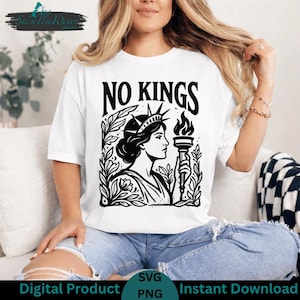 May include: White t-shirt with a black graphic featuring the text "NO KINGS" above an illustration of a woman with a torch and crown, surrounded by leaves. The words "Digital Product", "SVG", "PNG", and "Instant Download" are at the bottom.