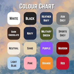 May include: A color chart with the text "COLOUR CHART" at the top. The chart displays 16 color swatches, each labeled with a color name, including white, black, heather navy, ash grey, dark chocolate, navy, military green, sports grey, neutral, sand, purple, maroon, light blue, pink, orange, and red.