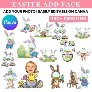 May include: A selection of Easter-themed digital designs. The designs feature cartoon bunnies, Easter eggs, and a child's face. The designs are in various poses and settings, with the text "EASTER ADD FACE" and "ADD YOUR PHOTO | EASILY EDITABLE ON CANVA".