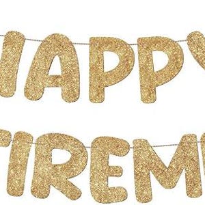 May include: A gold glitter banner that reads "HAPPY RETIREMENT" in large, bubbly letters. The banner is strung on a thin silver string, perfect for a retirement party or celebration. The letters are in a sans-serif font.