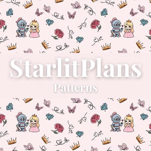 Könnte beinhalten: Hellrosa Muster mit Cartoon-Illustrationen eines Ritters, einer Prinzessin, Rosen, Kronen, Schmetterlingen und Diamanten. Der Text "StarlitPlans Patterns" wird in der Mitte des Bildes angezeigt.