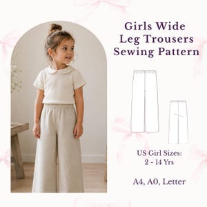 May include: A sewing pattern for wide leg trousers featuring the text Girls Wide Leg Trousers Sewing Pattern, US Girl Sizes: 2 - 14 Yrs, and A4, A0, Letter. The image displays a technical line drawing of the trousers and a photograph of the garment.