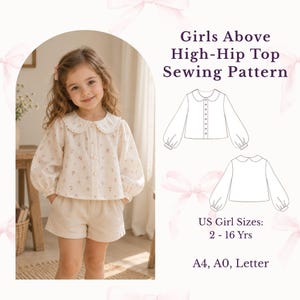 May include: A sewing pattern for a Girls Above High-Hip Top featuring a long-sleeved blouse with a rounded collar and button front. The image includes a technical line drawing of the top, text stating US Girl Sizes 2-16 Yrs, and paper formats A4, A0, Letter.