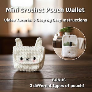 May include: A white crochet pouch wallet with bunny ears and a small flap. The image includes a smaller, open pouch with contents and text that reads "Mini Crochet Pouch Wallet" and "Video Tutorial + Step by Step Instructions".
