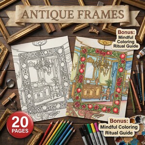 May include: Two coloring pages with antique frame designs, one colored and one outlined in black. The text "ANTIQUE FRAMES" is displayed above. The image includes colored pencils, markers, and a bonus "Mindful Coloring Ritual Guide."