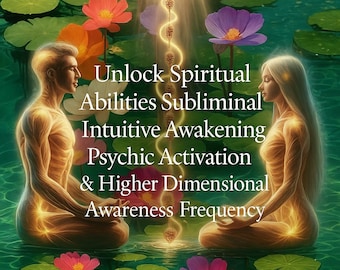 May include: Digital art featuring two figures in a meditative pose, surrounded by water lilies and flowers. The image has text that reads "Unlock Spiritual Abilities Subliminal Intuitive Awakening Psychic Activation & Higher Dimensional Awareness Frequency."