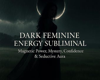 Dark Feminine Energy Subliminal – Magnetic Power, Mystery, Confidence & Seductive Aura