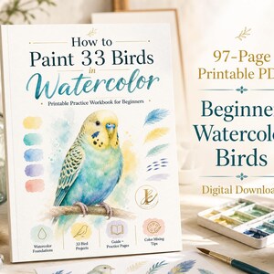 May include: A 97-page printable PDF workbook titled How to Paint 33 Birds in Watercolor. The cover features a watercolour illustration of a budgerigar, colour swatches, and text indicating it is a beginner practice workbook with 33 bird projects.