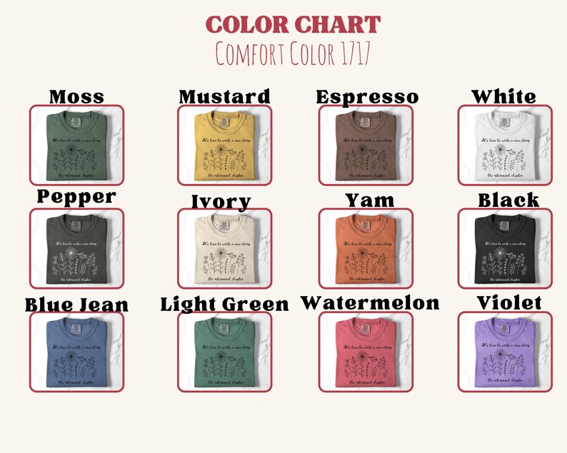 May include: A color chart for Comfort Color 1717 t-shirts displaying twelve folded shirts in moss, mustard, espresso, white, pepper, ivory, yam, black, blue jean, light green, watermelon, and violet, each featuring a floral graphic and text.