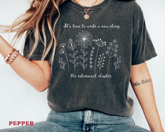 Retirement Shirt for Women, Wild floral Retirement, New Chapter Begins Floral Teacher Retirement Gift Comfort Colors