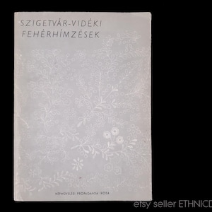 BOOK Hungarian Whitework Embroidery from Szigetvar-Videki | traditional ethnic design pattern Hungary | folklore floral motif | folk costume