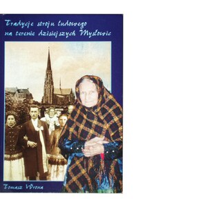 May include: A book cover with a photo of a woman wearing a traditional Polish folk costume. The text on the cover reads "Tradycje stroju ludowego na terenie dzisiejszych Mysłowic" and "Tomasz Wrona".