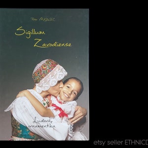 BOOK Slovak Folk Costumes & Embroidery in Zavod | Zahorie village clothing | traditional folklore dress ethnic wedding bridal kroj bonnet