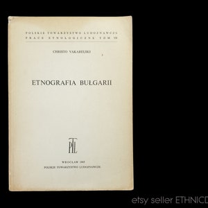 LIVRE Bulgarie Ethnographie - matériel traditionnel et culture spirituelle par Christo Vakarelski | architecture costume musique médecine histoire art