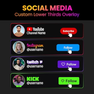 May include: A graphic for social media overlays, featuring YouTube, Instagram, Twitch, and Kick. Each platform has a profile picture, username, and a call to action button. The text reads "SOCIAL MEDIA Custom Lower Thirds Overlay."