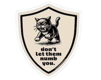 Don't Let Them Numb You - Kitten Sticker - 4x4