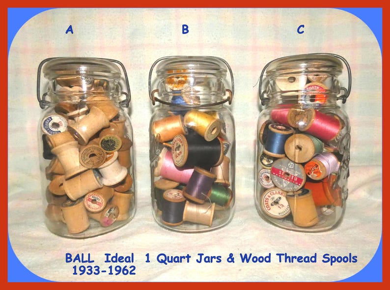 Quart BALL Ideal Jar Full of Wood Thread SPOOLS, Choice, Jars Date 1933 ...