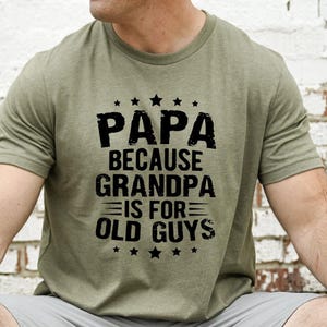 Papa Because Grandpa Is For Old Guys PNG, Funny Dad Digital file, Fathers Day PNG
