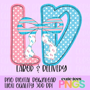 May include: A digital graphic with the letters "LD" in pink and blue, decorated with a bow. The bow has blue and pink stripes and ribbons with baby footprints. The words "LABOR & DELIVERY" are below the letters. The graphic also includes "PNG DIGITAL DOWNLOAD HIGH QUALITY 300 DPI".