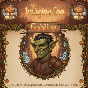 以下が含まれることがあります： 「The Imagine Inn Goblins」パックのイラスト広告。尖った耳を持つ、にやけた緑色のゴブリンが、木の看板とツタで縁取られています。テキストには「This is the Goblins pack with 300 names to help you in a pinch.」と書かれています。
