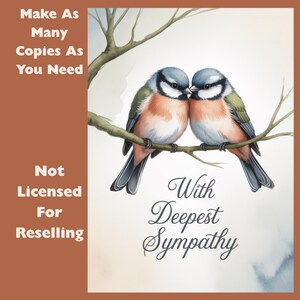 May include: A watercolor-style sympathy card featuring two blue and orange birds perched on a branch. The card includes the text "With Deepest Sympathy" in elegant script. Additional text on the left side reads "Make As Many Copies As You Need" and "Not Licensed For Reselling".
