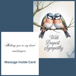 May include: A sympathy card featuring two watercolor birds perched on a branch. The birds have blue, peach, and green feathers. The card reads "With Deepest Sympathy" and "Holding you in my heart and prayers." The inside message is "Message Inside Card."
