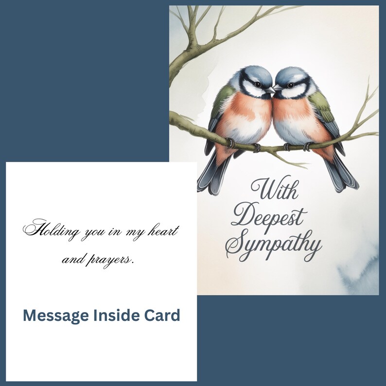 May include: A sympathy card featuring two watercolor birds perched on a branch. The birds have blue, peach, and green feathers. The card reads "With Deepest Sympathy" and "Holding you in my heart and prayers." The inside message is "Message Inside Card."