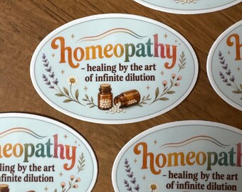 Homeopathy Sticker | Healing by the Art of Infinite Dilution | Waterproof Vinyl Die Cut | Naturopathic Medicine | Holistic Health Gift