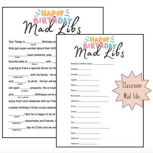 May include: Two printable Mad Libs templates for a classroom birthday celebration. The first template is for a general birthday and the second is for a birthday girl or boy. Both templates have a colorful Happy Birthday title.