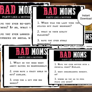 May include: Four black and white cards with pink text that reads "Bad Moms Party Like A Mother". Each card has three questions to ask at a party. The questions are about re-gifting, social media, guilty pleasures, staying out past midnight, missing responsibilities, crazy girls nights out, using a guy for his money, physical fights, embarrassing moments, and finding peace and quiet.