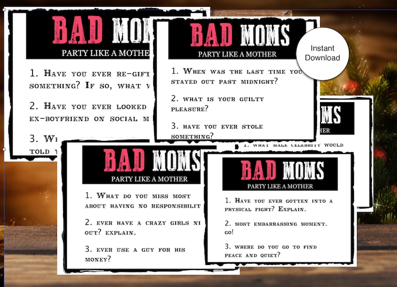 May include: Four black and white cards with pink text that reads "Bad Moms Party Like A Mother". Each card has three questions to ask at a party. The questions are about re-gifting, social media, guilty pleasures, staying out past midnight, missing responsibilities, crazy girls nights out, using a guy for his money, physical fights, embarrassing moments, and finding peace and quiet.