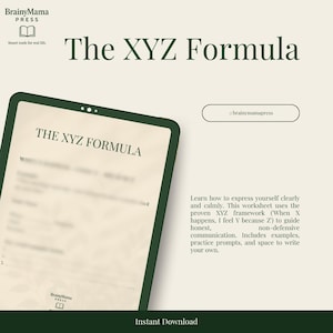 May include: A digital worksheet titled "The XYZ Formula" displayed on a tablet. The worksheet is designed to help with clear and calm self-expression using the XYZ framework. The image includes the BrainyMama Press logo and the words "Instant Download."