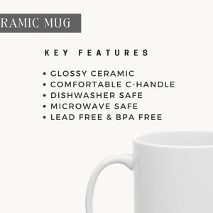 May include: A white ceramic mug with a C-handle. The mug is glossy and features key features such as being dishwasher and microwave safe. The text "CERAMIC MUG" is at the top of the image.