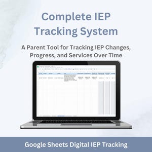 May include: A laptop showing a spreadsheet with the text "Complete IEP Tracking System" and "Google Sheets Digital IEP Tracking". The screen displays a detailed chart for tracking IEP changes, progress, and services over time.