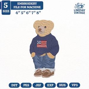 May include: An embroidery file featuring a teddy bear wearing a blue sweater with an American flag design, blue jeans, and brown shoes. The file sizes are 4", 5", 6", 7", and 8". The text "EMBROIDERY FILE FOR MACHINE" is at the top.