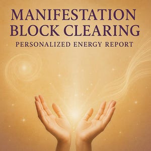 May include: An image with the text "MANIFESTATION BLOCK CLEARING PERSONALIZED ENERGY REPORT" in dark purple. Two hands are reaching upwards towards a bright light in the center of the image. The background is a gradient of gold and tan.