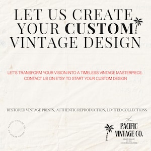 May include: Text-based graphic with the words "LET US CREATE YOUR CUSTOM VINTAGE DESIGN" in black. Below, it reads "LET'S TRANSFORM YOUR VISION INTO A TIMELESS VINTAGE MASTERPIECE. CONTACT US ON ETSY TO START YOUR CUSTOM DESIGN". The Pacific Vintage Co. logo is at the bottom.