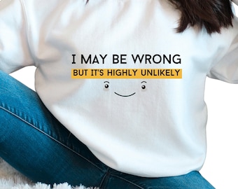 I May Be Wrong Funny Dad Shirt Funny Mens Shirt Funny Quotes Shirt Sarcastic Shirt Trending Mens Shirt Gift For Him Gift for Her