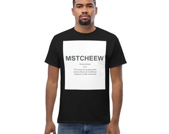 Mstcheew Suck Teeth T-shirt | African Caribbean Meme Apparel | Dismissive Sarcastic Gift, Unbothered Attitude Shirt