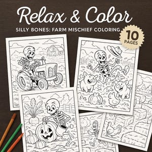 May include: A collection of black and white coloring pages featuring skeleton characters in farm scenes. The pages are titled "Relax & Color" and "Silly Bones: Farm Mischief Coloring." The image includes a "10 Pages" sticker and colored pencils.