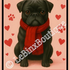 May include: A black pug wearing a red scarf, surrounded by red hearts and paw prints on a pink background. The phrase "I puggin' love you" is at the bottom of the image. The image has a black border.