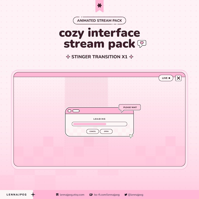 May include: A digital graphic set titled Animated Stream Pack Cozy Interface Stream Pack Stinger Transition X1. It features a light pink window interface with a loading bar, a Please Wait speech bubble, and buttons labeled Cancel and Open.