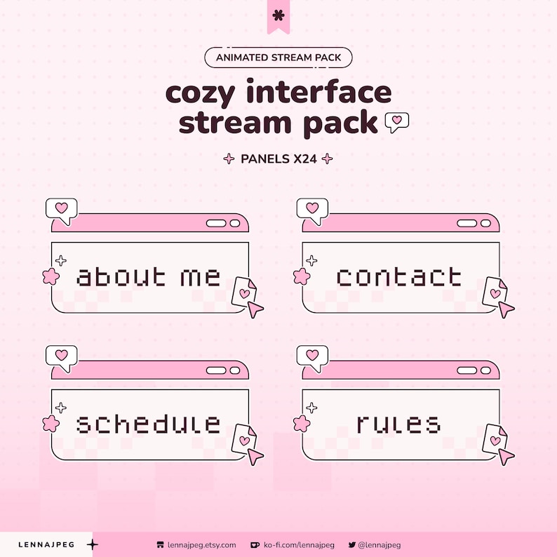 May include: An animated stream pack featuring 24 panels with a pink and white interface design. The panels display the text about me, contact, schedule, and rules in a pixelated font, decorated with small heart icons, stars, and cursor arrows.