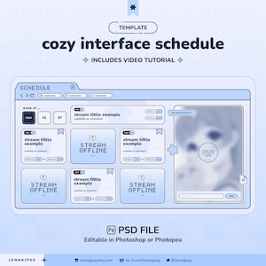 May include: A light blue digital interface template with the text "cozy interface schedule" and "includes video tutorial". The template includes a schedule with example text and a space for art. The file is editable in Photoshop or Photopea.