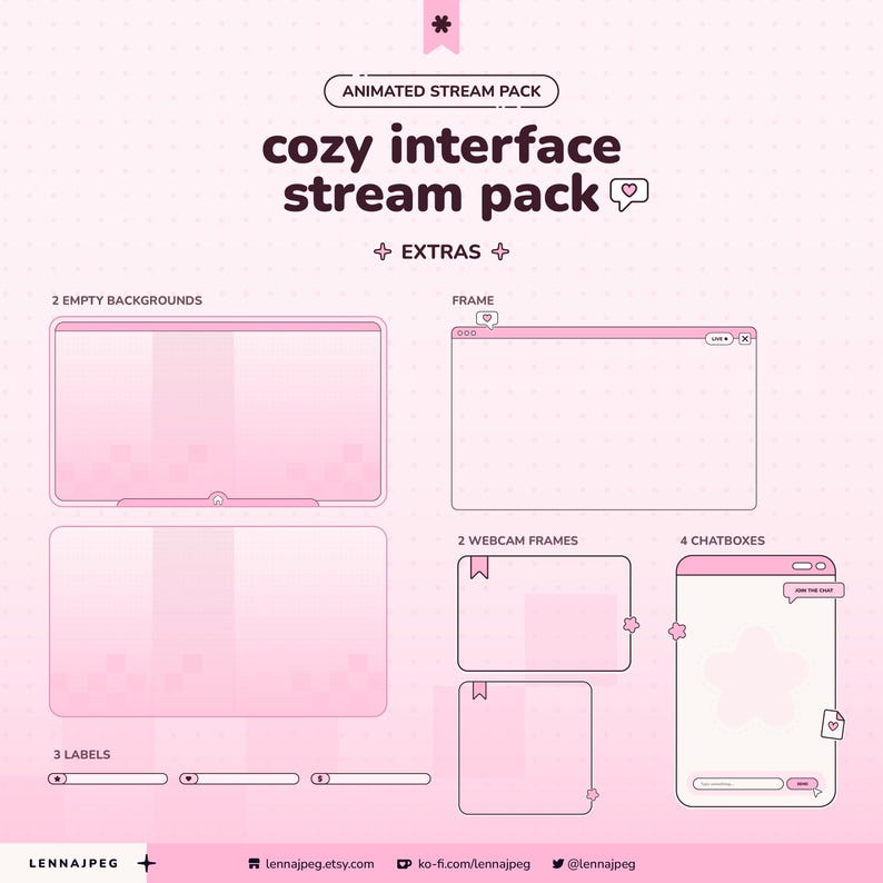 May include: A digital stream pack featuring a light pink color palette with dark brown text. The set includes two empty backgrounds, a main frame, two webcam frames, four chatboxes, and three labels. The text reads: Animated Stream Pack, Cozy Interface Stream Pack, Extras, 2 Empty Backgrounds, Frame, 2 Webcam Frames, 4 Chatboxes, 3 Labels, and Lennapeg.